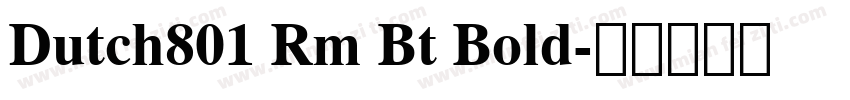 Dutch801 Rm Bt Bold字体转换